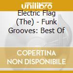 Electric Flag (The) - Funk Grooves: Best Of cd