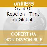 Spirit Of Rebelion - Time For Global Refusal cd