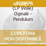 (LP Vinile) Oginalii - Pendulum vinile