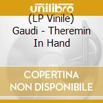 (LP Vinile) Gaudi - Theremin In Hand vinile