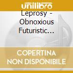 Leprosy - Obnoxious Futuristic Vision cd musicale