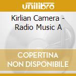 Kirlian Camera - Radio Music A cd