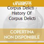 Corpus Delicti - History Of Corpus Delicti cd