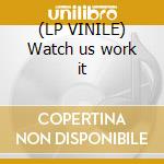 (LP VINILE) Watch us work it cd