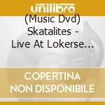 (Music Dvd) Skatalites - Live At Lokerse Feesten 1997 & 2002 cd musicale