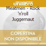 Meatmen - Rock 'n'roll Juggernaut cd musicale di Meatmen