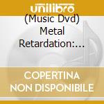 (Music Dvd) Metal Retardation: Are You Metally cd