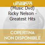 (Music Dvd) Ricky Nelson - Greatest Hits cd musicale