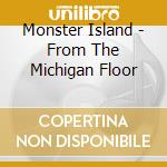 Monster Island - From The Michigan Floor