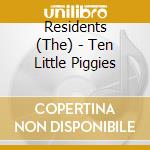 Residents (The) - Ten Little Piggies