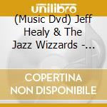 (Music Dvd) Jeff Healy & The Jazz Wizzards - Beautiful Noise cd