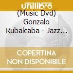 (Music Dvd) Gonzalo Rubalcaba - Jazz Sessions cd