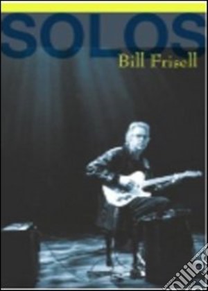 (Music Dvd) Bill Frisell - Solos:the Jazz Sessions cd musicale