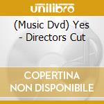 (Music Dvd) Yes - Directors Cut cd musicale
