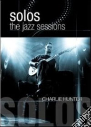 (Music Dvd) Charlie Hunter - Solos: The Jazz Sessions cd musicale