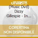 (Music Dvd) Dizzy Gillespie - In Redondo cd musicale