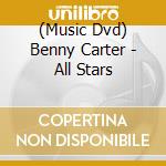 (Music Dvd) Benny Carter - All Stars cd musicale di Wienerworld