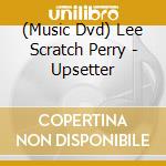(Music Dvd) Lee Scratch Perry - Upsetter cd
