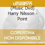 (Music Dvd) Harry Nilsson - Point cd