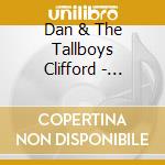 Dan & The Tallboys Clifford - Inaction cd