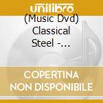(Music Dvd) Classical Steel - Classical Steel cd