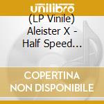 (LP Vinile) Aleister X - Half Speed Mastered lp vinile di Aleister X