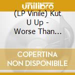 (LP Vinile) Kut U Up - Worse Than Wolves vinile