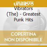 Vibrators (The) - Greatest Punk Hits cd