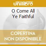 O Come All Ye Faithful cd musicale