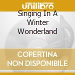 Singing In A Winter Wonderland cd