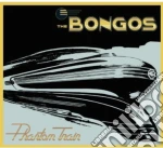 Bongos - Phantom Train cd