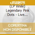 (LP Vinile) Legendary Pink Dots - Live At Lounge Ax Chicago 1993 (4 Lp) lp vinile
