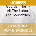 Gourds (The) - All The Labor: The Soundtrack