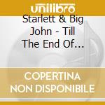 Starlett & Big John - Till The End Of The Road cd