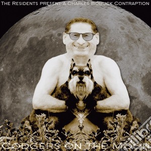 Charles Bobuck - The Residents Present: Codgers On The Moon cd musicale di Charles Bobuck