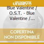 Blue Valentine / O.S.T. - Blue Valentine / O.S.T. cd