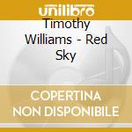 Timothy Williams - Red Sky cd musicale di Timothy Williams