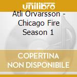 Atli Orvarsson - Chicago Fire Season 1 cd