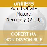 Putrid Offal - Mature Necropsy (2 Cd) cd musicale di Putrid Offal