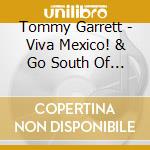 Tommy Garrett - Viva Mexico! & Go South Of The Border Vol. 3 cd musicale