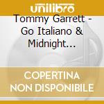 Tommy Garrett - Go Italiano & Midnight Lovers cd musicale