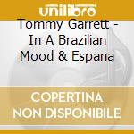 Tommy Garrett - In A Brazilian Mood & Espana cd musicale