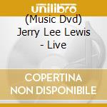 (Music Dvd) Jerry Lee Lewis - Live cd musicale