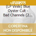 (LP Vinile) Blue Oyster Cult - Bad Channels (2 Lp)