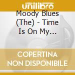 Moody Blues (The) - Time Is On My Side cd musicale di Moody Blues