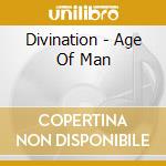 Divination - Age Of Man cd musicale di Divination