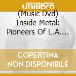 (Music Dvd) Inside Metal: Pioneers Of L.A. Hard Rock And Metal Ii - Various cd