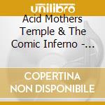 Acid Mothers Temple & The Comic Inferno - Anthem Of The Space cd