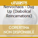 Nervochaos - Dug Up (Diabolical Reincarnations) cd