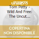 Tom Petty - Wild And Free: The Uncut Interview cd